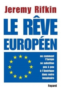 Le rêve européen : Ou comment l'Europe se substitue peu à peu à l'Amérique dans notre imaginaire