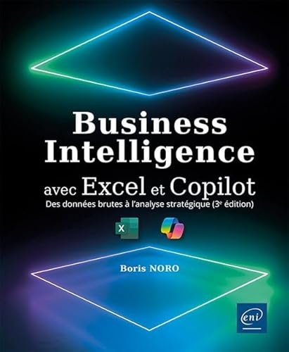 Business Intelligence avec Excel et Copilot - Des données brutes à l'analyse stratégique (3e édition)