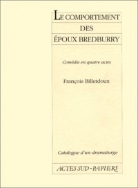 Le comportement des époux Bredburry : Comédie en quatre actes, [Théâtre des Mathurins, Paris, 30 novembre 1960]