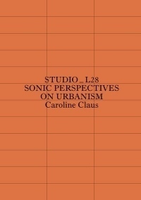 Studio_l28 - Sonic Perspectives on Urbanism