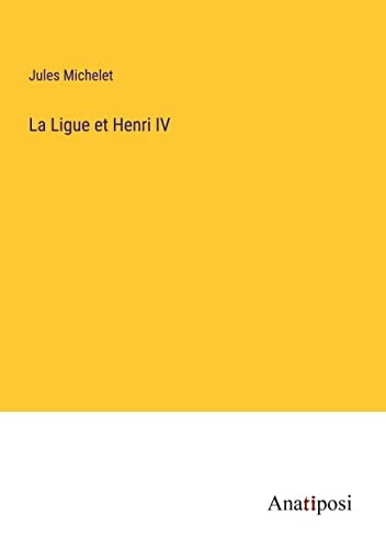 La Ligue et Henri IV