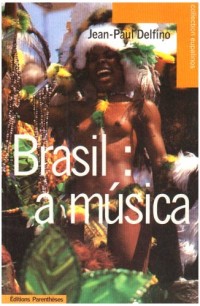 Brasil : a musica - panorama des musiques bresiliennes