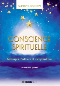CONSCIENCE SPIRITUELLE: Messages d'ailleurs et d'aujourd'hui - seconde partie