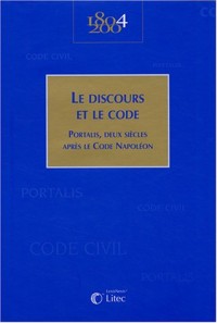 Le discours et le code: Portalis, deux siècles après le Code Napoléon