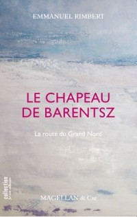 Le chapeau de Barentsz : La route du Grand Nord