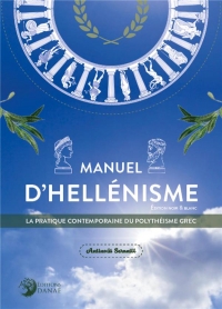 Manuel d'Hellénisme: La pratique contemporaine du polythéisme grec