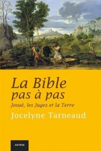 La Bible pas à pas : Josué, les Juges et la Terre