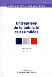 Entreprises de la publicité et assimilées : Brochure 3073 - IDCC : 86- 16ème édition - Convention collective étendue