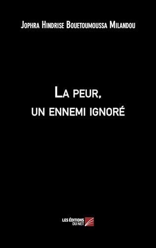La peur, un ennemi ignoré