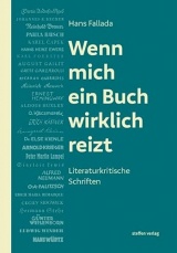 Wenn mich ein Buch wirklich reizt: Literaturkritische Schriften (Band 9 aus der Reihe: Jahrbücher der Hans-Fallada-Gesellschaft e. V. Carwitz)