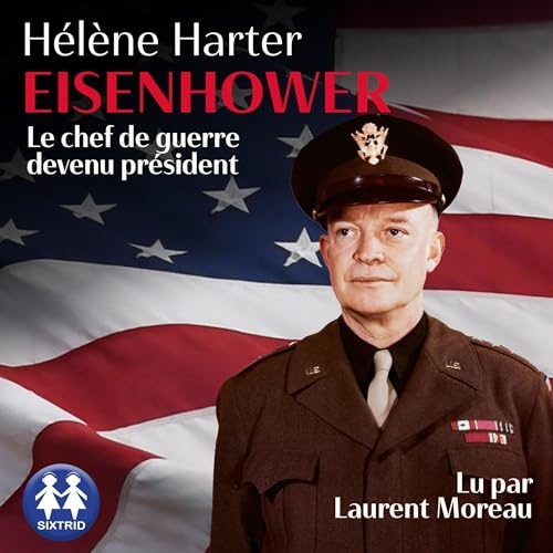 Einsenhower - Le chef de guerre devenu président
