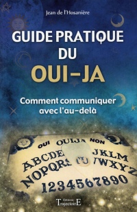 Guide pratique du oui-ja - Comment communiquer avec l'au-delà