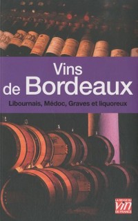 Vins de Bordeaux : Libournais, Médoc, Graves et liquoreux