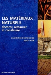 Les matériaux naturels : Décorer, restaurer et construire