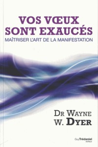 Vos voeux sont exaucés : Maîtriser l'art de la manifestation