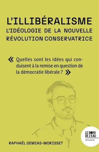 L'illibéralisme: L'idéologie de la nouvelle révolution conservatrice