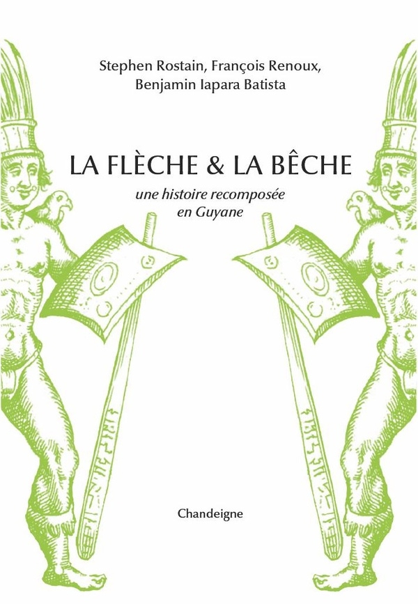 La flèche et la bêche - Une histoire recomposée en Guyane: Une histoire recomposée en Guyane