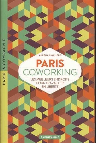 Paris coworking : Les meilleurs endroits pour travailler en liberté