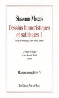 Oeuvres complètes, tome 4 : Dessins humoristiques et satiriques, 1