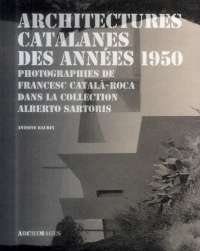 Architectures catalanes des années 1950: Photographies de Francesc Català-Roca dans la collection Alberto Sartoris.