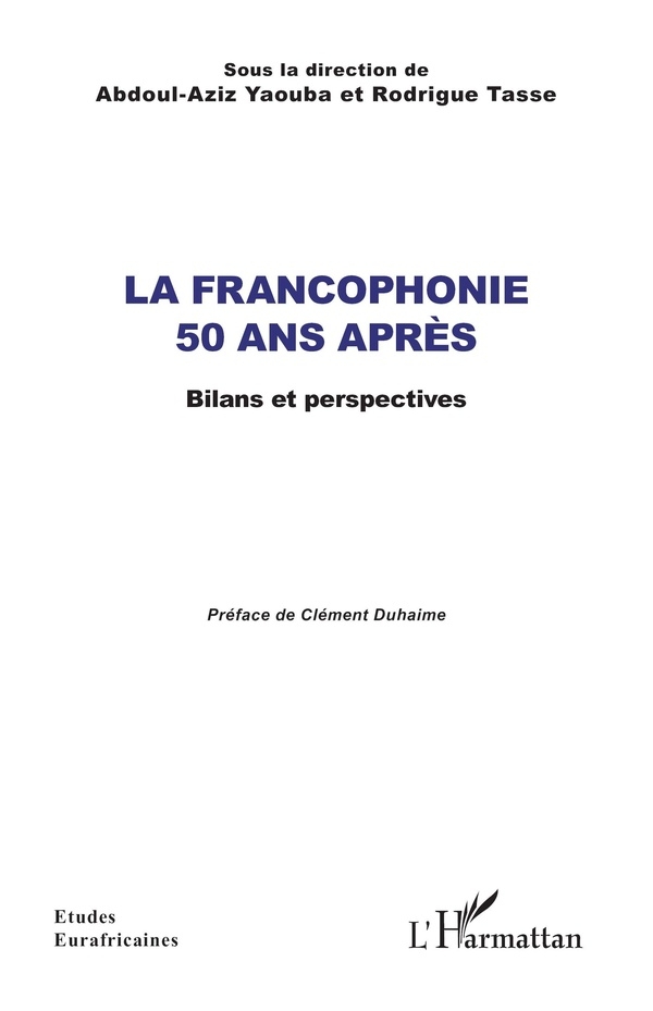 La Francophonie 50 ans après: Bilans et perspectives