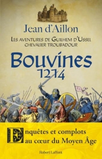 Guilhem d'Ussel : Les aventures de Guilhem d'Ussel, chevalier troubadour - Tome 2 : Bouvines, 1214