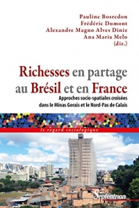 Richesses en partage au Brésil et en France: Approches socio-spatiales croisées dans le Minas Gerais et le Nord-Pas de Calais