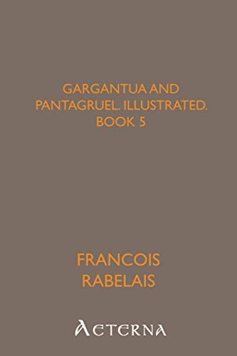 Gargantua and Pantagruel, Illustrated, Book 5 [9781444468106]