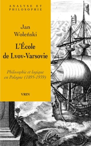 L'école de Lvov-Varsovie : Philosophie et logique en Pologne, 1895-1939