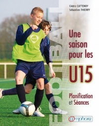 Football - une saison pour les U15 - Planification et séances
