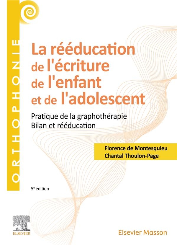 La rééducation de l'écriture de l'enfant et de l'adolescent: Pratique de la graphothérapie - Bilan et rééducation