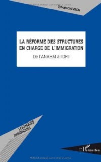 La réforme des structures en charge de l'immigration : De l'ANAEM à l'OFII