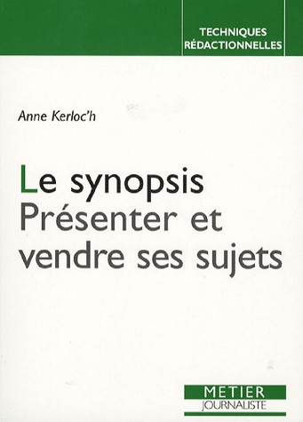 Le synopsis : Présenter et vendre ses sujets