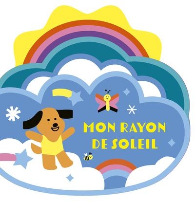 Mon rayon de soleil – Livre tout-carton avec de la feutrine à toucher et un vernis pailleté – Un livre pour dire je t'aime – À partir de 6 mois