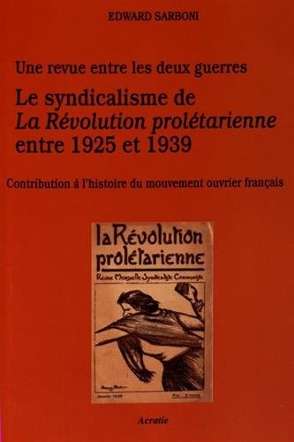 Le syndicalisme de la révolution prolétarienne entre 1925 et 1939