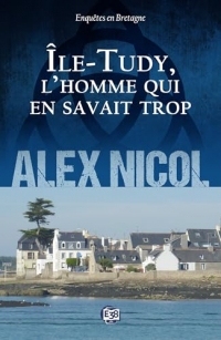 Ile-Tudy, l'homme qui en savait trop: Enquêtes en Bretagne