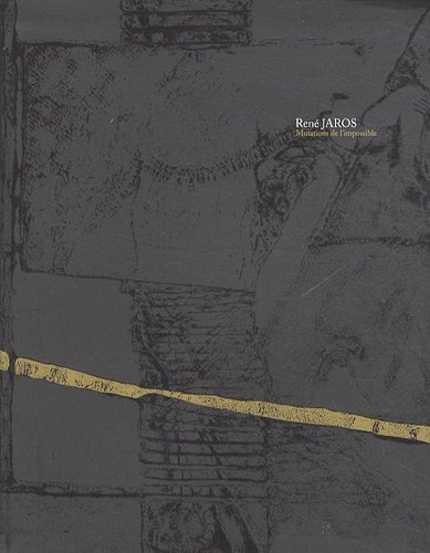 René Jaros : Mutations de l'impossible