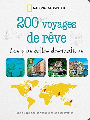 200 voyages de rêves : Les plus belles destinations