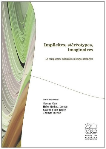 Implicites, stéréotypes, imaginaires : La composante culturelle en langue étrangère