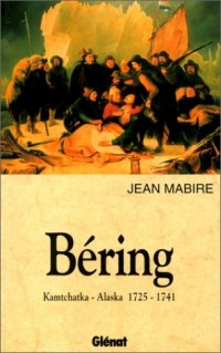 Béring Kamtchatka-Alaska : 1725-1741