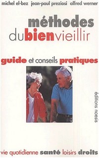 Méthodes du bien vieillir. Guide et conseils pratiques