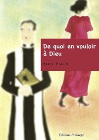 De quoi en vouloir à Dieu