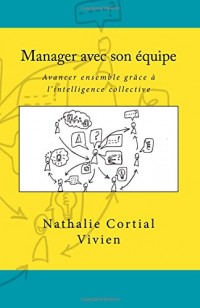 Manager avec son équipe: avancer ensemble grâce à l'intelligence collective