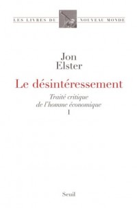 Le Désintéressement. Traité critique de l'homme économique, I