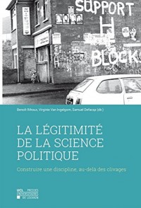 La Légitimité de la science politique: Construire une discipline, au-delà des clivages