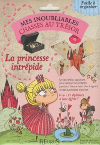 Mes inoubliables chasses au trésor : La princesse intrépide