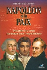 Napoléon et la paix: Deux préfets de la Vendée Jean-François Merlet - Prosper de Barante