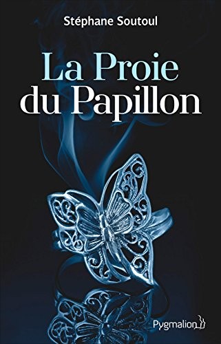 La Proie du Papillon: Les plus dangereux prédateurs sont ceux qui aiment