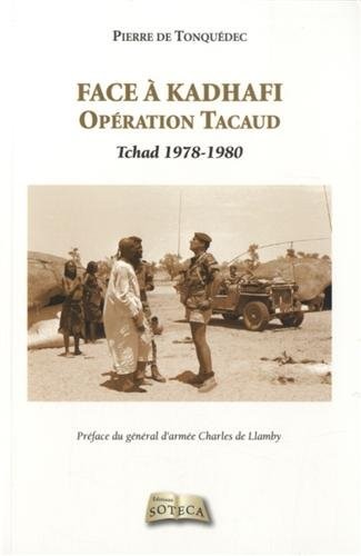 Face à Kadhafi - Opération Tacaud Tchad 1978-1980