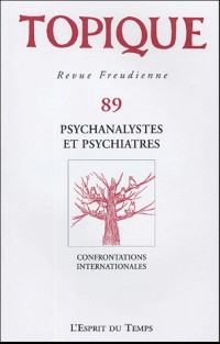 Topique Psychanalystes et psychiatres - N° 89 - 2004